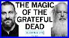 Why The Grateful Dead Were So Good Rick Rubin U0026 Dr Andrew Huberman